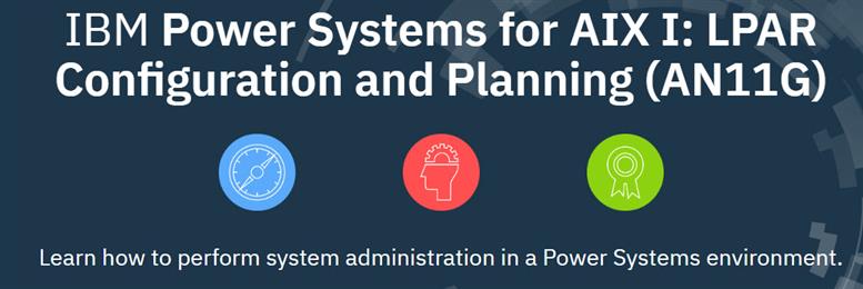 AN11G Course - Power Systems for AIX I LPAR Configuration and Planning
