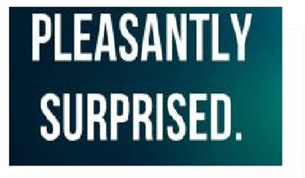 Pleasantly Surprised