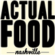 Actual Food in Nashville, TN