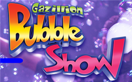 Gazillion Bubble Show